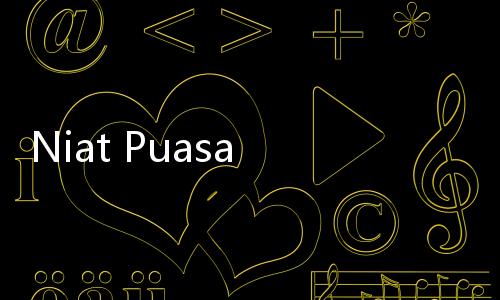 Niat Puasa Qadha, Pengganti Utang Puasa Ramadhan